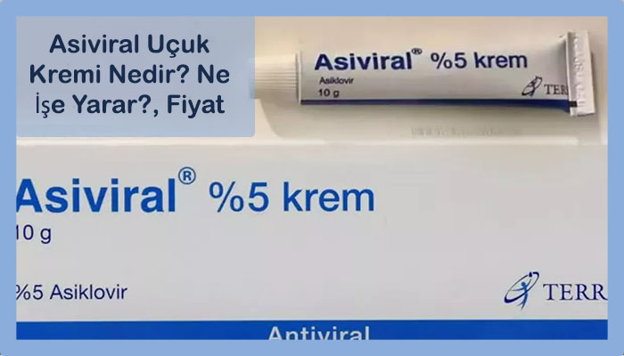 Asiviral Ucuk Kremi Nedir