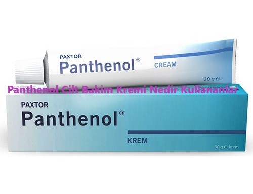 Panthenol Cilt Bakim Kremi Nedir Kullananlar