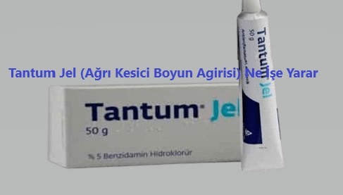 Tantum Jel Agri Kesici Boyun Agirisi Ne Ise Yarar