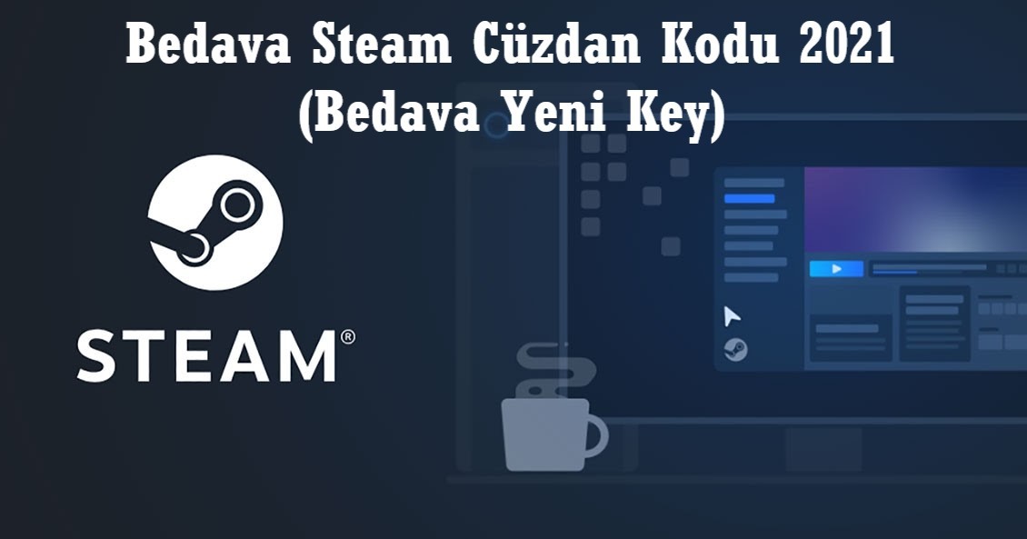 Bedava Steam Cuzdan Kodu 2021 Bedava Yeni Key