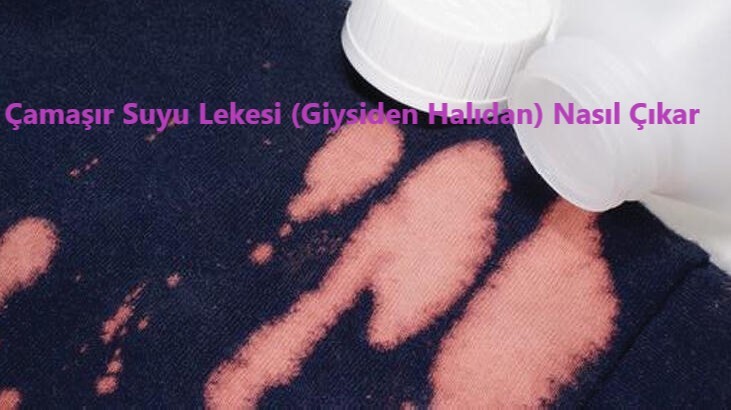 Camasir Suyu Lekesi Giysiden Halidan Nasil Cikar