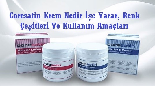 Coresatin Krem Nedir Ise Yarar Renk Cesitleri Ve Kullanim Amaclari