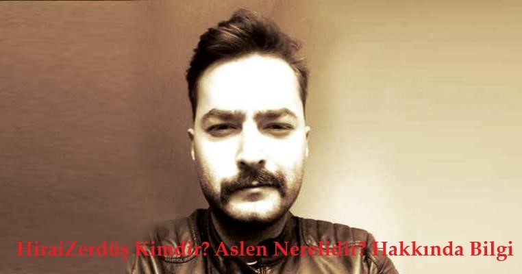 HiraiZerdus Kimdir Aslen Nerelidir Hakkinda bilgi