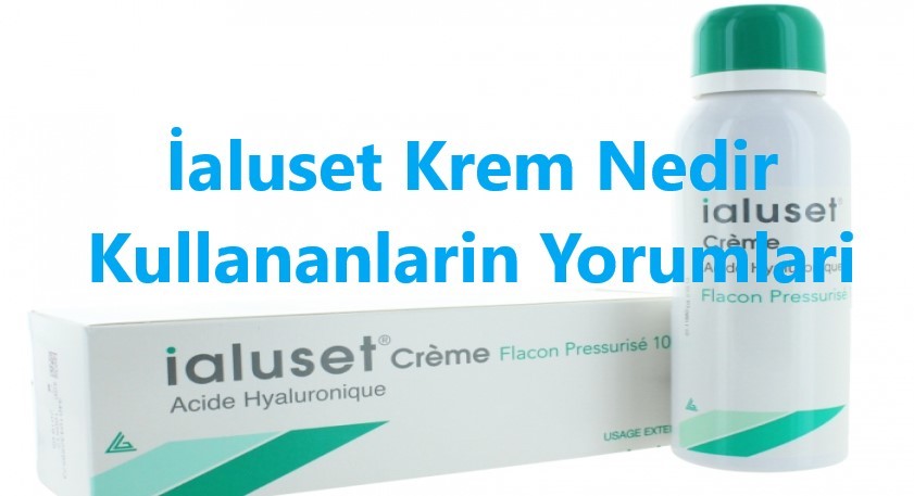 Ialuset Krem Nedir Kullananlarin Yorumlari