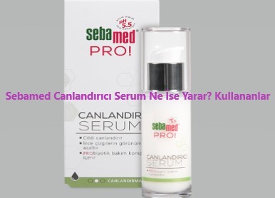 Sebamed Canlandirici Serum Ne Ise Yarar Kullananlar