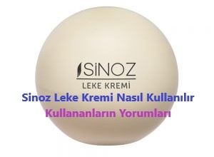 Sinoz Leke Kremi Nasil Kullanilir Kullananlarin Yorumlari