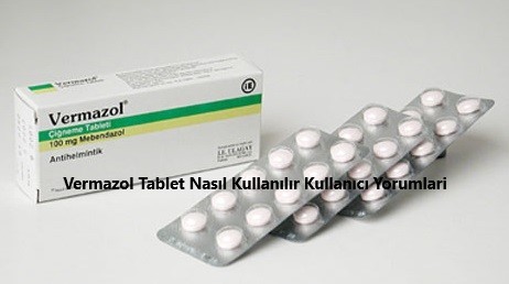 Vermazol Tablet Nasil Kullanilir Kullanici Yorumlari