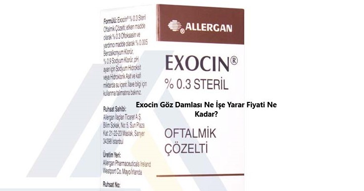 Exocin Goz Damlasi Ne Ise Yarar Fiyati Ne Kadar