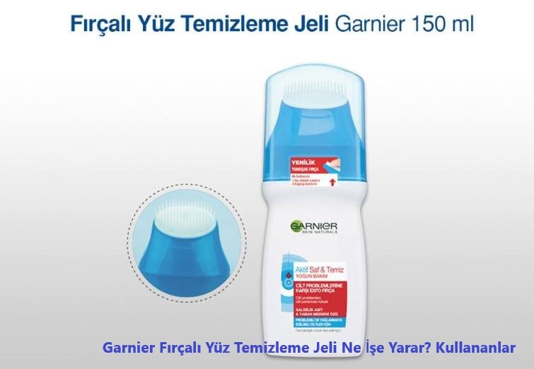 Garnier Fircali Yuz Temizleme Jeli Ne Ise Yarar Kullananlar