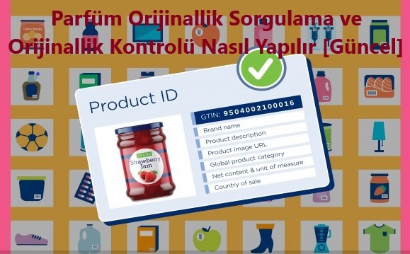 Parfum Orijinallik Sorgulama ve Orijinallik Kontrolu Nasil Yapilir Guncel