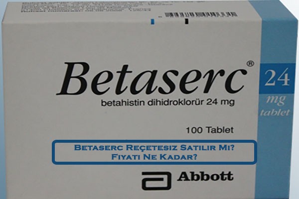 Betaserc Recetesiz Satilir Mi Fiyati Ne Kadar