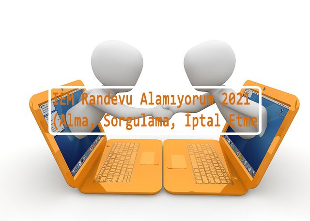 IEM Randevu Alamiyorum 2021