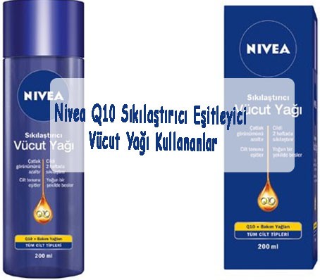 Nivea Q10 Sikilastirici Esitleyici Vucut Yagi Kullananlar