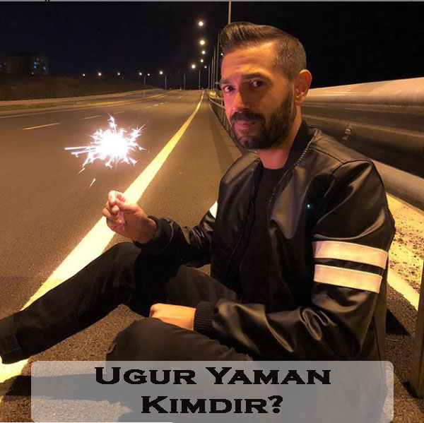 Ugur Yaman Kimdir