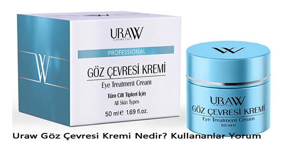 Uraw Goz Cevresi Kremi Nedir Kullananlar Yorum