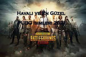 Havali ve En Guzel PUBG Isimleri 2021