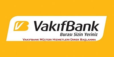 Vakifbank Musteri Hizmetleri Direk Baglanma
