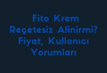 Fito Krem Recetesiz Alinirmi Fiyat Kullanici Yorumlari