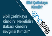 Sibil Cetinkaya Kimdir Nerelidir Babasi Kimdir Sevgilisi Kimdir