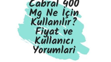 Cabral 400 Mg Ne Icin Kullanilir Fiyat ve Kullanici Yorumlari