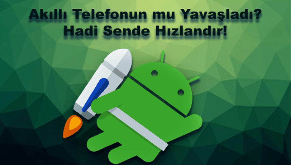 Telefonum Yavasladi Ne Yapmam Lazim