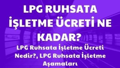 LPG Ruhsata Isletme Ucreti Ne Kadar