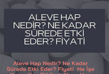Aleve Hap Nedir Ne Kadar Surede Etki Eder Fiyati