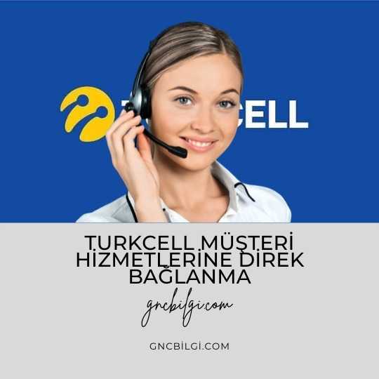 Turkcell Musteri Temsilcisine Baglanamiyorum