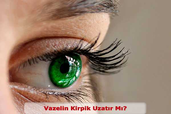 Vazelin Kirpik Uzatir Mi