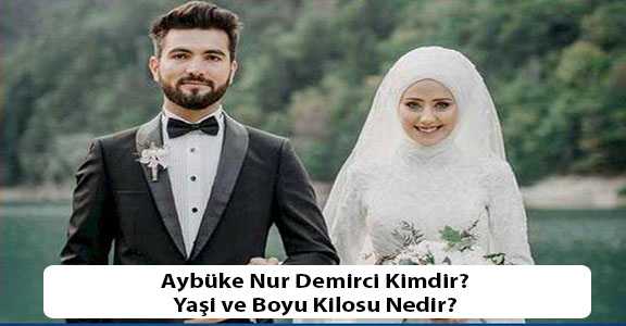 Aybuke Nur Demirci Kimdir Yasi ve Boyu Kilosu Nedir