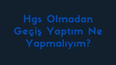 Hgs Olmadan Gecis Yaptim Ne Yapmaliyim