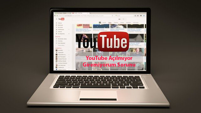 YouTube Acilmiyor Giremiyorum Sorunu