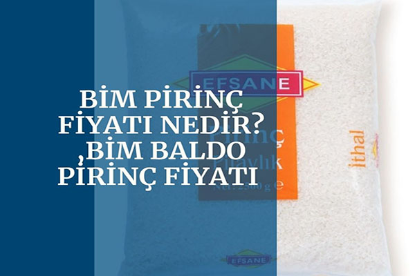 Bim Pirinc Fiyati Nedir