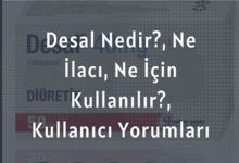 Desal Nedir Ne Ilaci Ne Icin Kullanilir Kullanici Yorumlari
