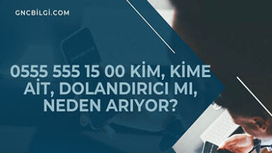 555 555 15 00 Kim Kime Ait Dolandirici mi Neden Ariyor