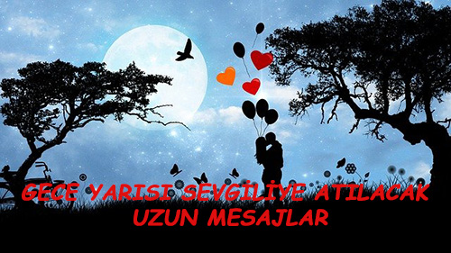 Gece Yarisi Sevgiliye Atilacak Uzun Mesajlar