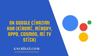 Ok Google Cihazimi Kur Xiaomi Mibox4 OPPO Cosmos Mi TV Stick