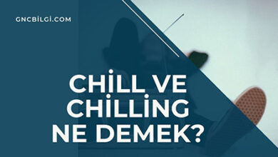 Chill ve Chilling Ne Demek