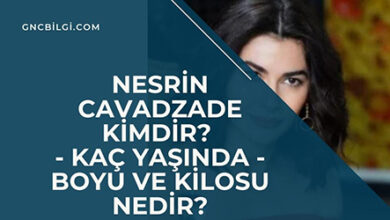 Nesrin Cavadzade Kimdir Kac Yasinda Boyu ve Kilosu Nedir