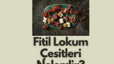 Fitil Lokum Cesitleri Nelerdir