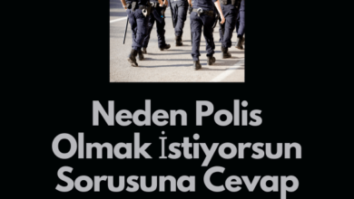 Neden Polis Olmak Istiyorsun Sorusuna