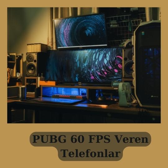 PUBG 60 FPS Veren Ucuz Telefonlar