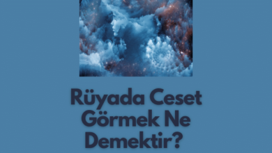 Ruyada Ceset Gormek Ne Demektir