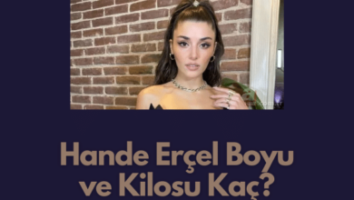 Hande Ercel Boyu ve Kilosu Kac