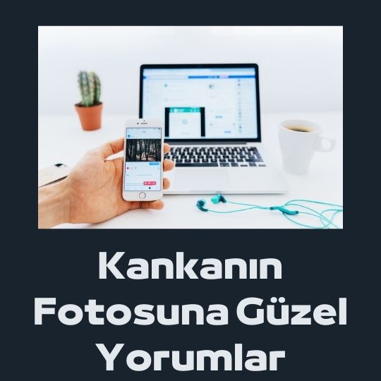 Kankanin Fotosuna Insta Guzel Yorumlar