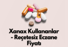Xanax Kullananlar Recetesiz Eczane Fiyati
