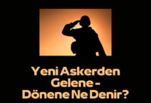 Askerden Gelene Donene Ne Denir