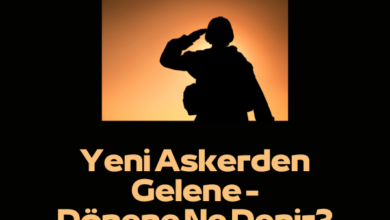 Askerden Gelene Donene Ne Denir