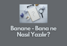 Banane Bana ne Nasil Yazilir
