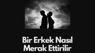 Bir Erkek Nasil Merak Ettirilir